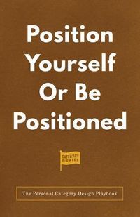 Produktbild: Position Yourself Or Be Positioned