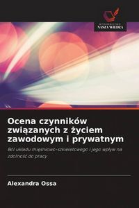 Produktbild: Ocena czynnik&oacute;w zwi&iquest;zanych z &iquest;yciem zawodowym i prywatnym
