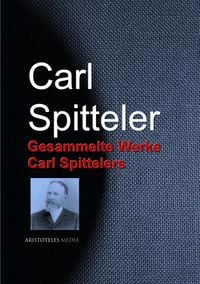 Produktbild: Gesammelte Werke Carl Spittelers