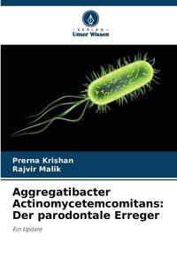 Produktbild: Aggregatibacter Actinomycetemcomitans: Der parodontale Erreger