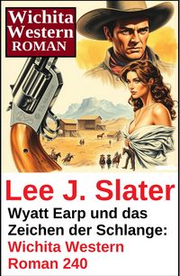 Produktbild: Wyatt Earp und das Zeichen der Schlange: Wichita Western Roman 240