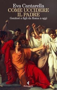 Produktbild: Come uccidere il padre. Genitori e figli da Roma a oggi