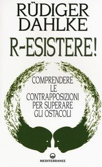Produktbild: R-esistere! Comprendere le contrapposizioni per superare gli ostacoli