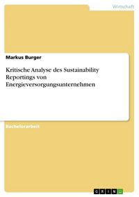 Produktbild: Kritische Analyse des Sustainability Reportings von Energieversorgungsunternehmen