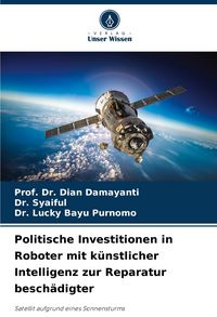 Produktbild: Politische Investitionen in Roboter mit k&uuml;nstlicher Intelligenz zur Reparatur besch&auml;digter