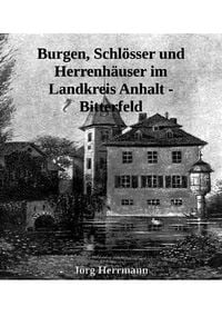 Produktbild: Burgen, Schl&ouml;sser und Herrenh&auml;user im Landkreis Anhalt - Bitterfeld