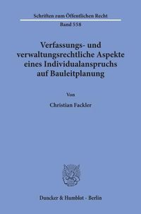 Produktbild: Verfassungs- und verwaltungsrechtliche Aspekte eines Individualanspruchs auf Bauleitplanung.