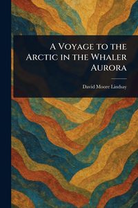 Produktbild: A Voyage to the Arctic in the Whaler Aurora