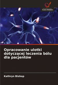Produktbild: Opracowanie ulotki dotycz&iquest;cej leczenia b&oacute;lu dla pacjent&oacute;w