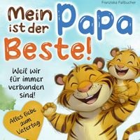 Produktbild: Mein Papa ist der Beste - Weil er mich liebt, so wie ich bin