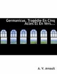Produktbild: Germanicus, Trag Die En Cinq Actes Et En Vers...