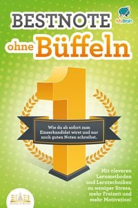 Produktbild: Bestnote ohne B&uuml;ffeln: Wie du ab sofort zum Einserkandidat wirst und nur noch guten Noten schreibst. Mit cleveren Lernmethoden und Lerntechniken zu weniger Stress, mehr Freizeit und mehr Motivation!