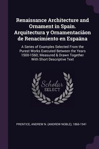 Produktbild: Renaissance Architecture and Ornament in Spain. Arquitectura y Ornamentaci&acirc;on de Renacimiento en Espa&auml;na