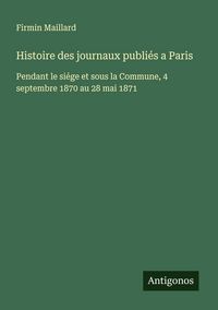 Produktbild: Histoire des journaux publi&eacute;s a Paris