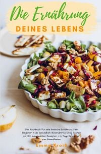 Produktbild: Die Ern&auml;hrung deines Lebens - Das Kochbuch f&uuml;r eine basische Ern&auml;hrung