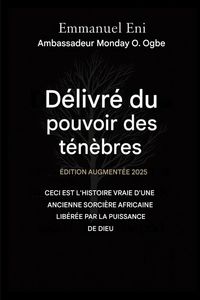 Produktbild: D&eacute;livr&eacute; du pouvoir des t&eacute;n&egrave;bres - &Eacute;dition augment&eacute;e 2025