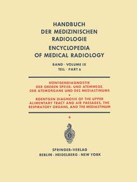 Produktbild: R&ouml;ntgendiagnostik der Oberen Speise- und Atemwege, der Atemorgane und des Mediastinums Teil 6 / Roentgen Diagnosis of the Upper Alimentary Tract and Air Passages, the Respiratory Organs, and the Mediastinum Part 6