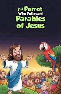 Produktbild: The Parrot Who Followed Parables of Jesus (Bible Stories, #4)