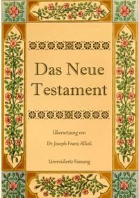 Produktbild: Das Neue Testament. Aus der Vulgata mit Bezug auf den Grundtext neu &uuml;bersetzt, von Dr. Joseph Franz Allioli.