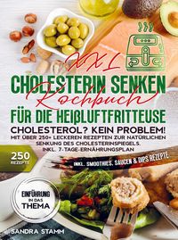 Produktbild: XXL Cholesterin senken Kochbuch f&uuml;r die Hei&szlig;luftfritteuse