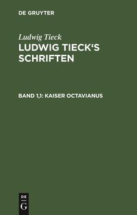 Bild vom Artikel Ludwig Tieck’s Schriften / Kaiser Octavianus vom Autor Ludwig Tieck