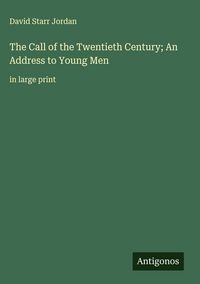 Produktbild: The Call of the Twentieth Century; An Address to Young Men