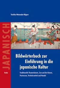 Bild vom Artikel Bildwörterbuch zur Einführung in die japanische Kultur vom Autor Yoshiko Watanabe-Rögner