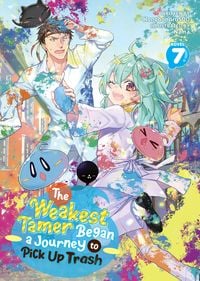 Produktbild: The Weakest Tamer Began a Journey to Pick Up Trash (Light Novel) Vol. 7