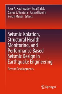 Produktbild: Seismic Isolation, Structural Health Monitoring, and Performance Based Seismic Design in Earthquake Engineering