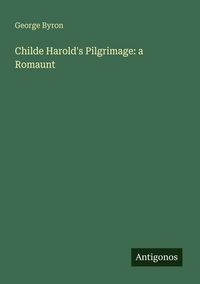 Produktbild: Childe Harold's Pilgrimage: a Romaunt