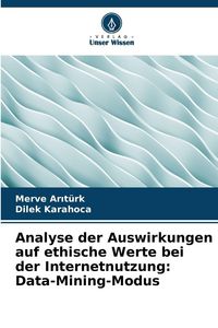 Produktbild: Analyse der Auswirkungen auf ethische Werte bei der Internetnutzung: Data-Mining-Modus