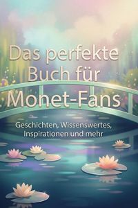 Produktbild: Das perfekte Buch f&uuml;r Monet-Fans