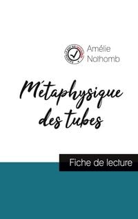 Produktbild: M&eacute;taphysique des tubes de Am&eacute;lie Nothomb (fiche de lecture et analyse compl&egrave;te de l'&iquest;uvre)