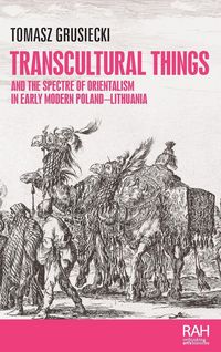 Produktbild: Transcultural things and the spectre of Orientalism in early modern Poland-Lithuania