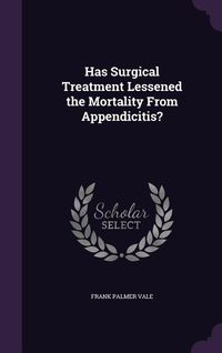 Produktbild: Has Surgical Treatment Lessened the Mortality From Appendicitis?