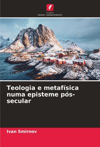 Produktbild: Teologia e metaf&iacute;sica numa episteme p&oacute;s-secular