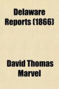 Produktbild: Delaware Reports (Volume 6); Containing Cases Decided in the Supreme Court (Excepting Appeals from the Chancellor) and the Superior Court and
