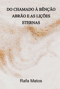 Produktbild: Do Chamado &Agrave; B&ecirc;n&ccedil;&atilde;o - Abr&atilde;o E As Li&ccedil;&otilde;es Eternas