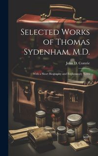 Produktbild: Selected Works of Thomas Sydenham, M.D.