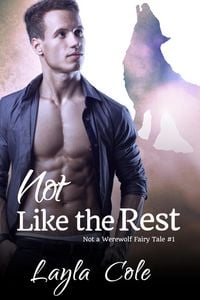 Produktbild: Not Like the Rest (Not a Werewolf Fairy Tale, #1)