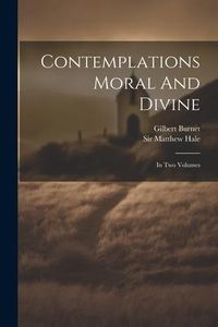Produktbild: Contemplations Moral And Divine: In Two Volumes