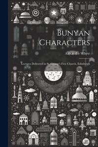Produktbild: Bunyan Characters: Lectures Delivered in St. George's Free Church, Edinburgh