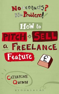 Produktbild: No contacts? No problem! How to Pitch and Sell a Freelance Feature