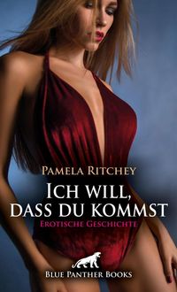 Produktbild: Ich will, dass du kommst | Erotische Geschichte + 1 weitere Geschichte