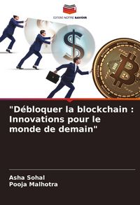Produktbild: "D&eacute;bloquer la blockchain : Innovations pour le monde de demain"