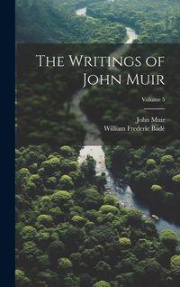 Produktbild: The Writings of John Muir; Volume 5