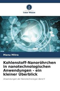 Produktbild: Kohlenstoff-Nanor&ouml;hrchen in nanotechnologischen Anwendungen - ein kleiner &Uuml;berblick