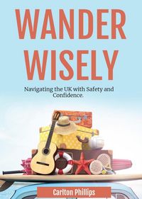 Produktbild: Wander Wisely: Navigating the UK with Safety and Confidence