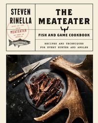 Bild vom Artikel The Meateater Fish and Game Cookbook: Recipes and Techniques for Every Hunter and Angler vom Autor Steven Rinella