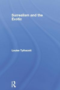 Produktbild: Tythacott, L: Surrealism and the Exotic